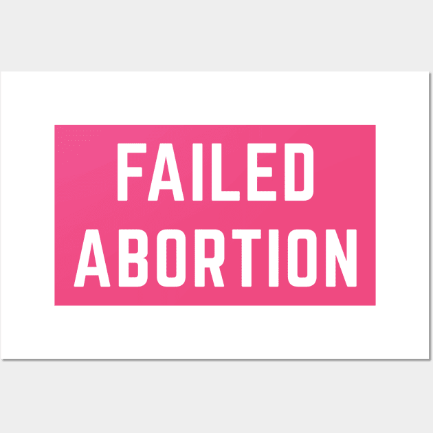 Failed Abortion Wall Art by Sunshine&Revolt